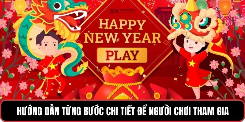 Hướng dẫn từng bước chi tiết để người chơi tham gia hiệu quả