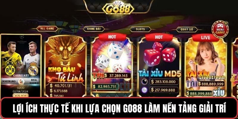 Lợi ích thực tế khi lựa chọn GO88 làm nền tảng giải trí